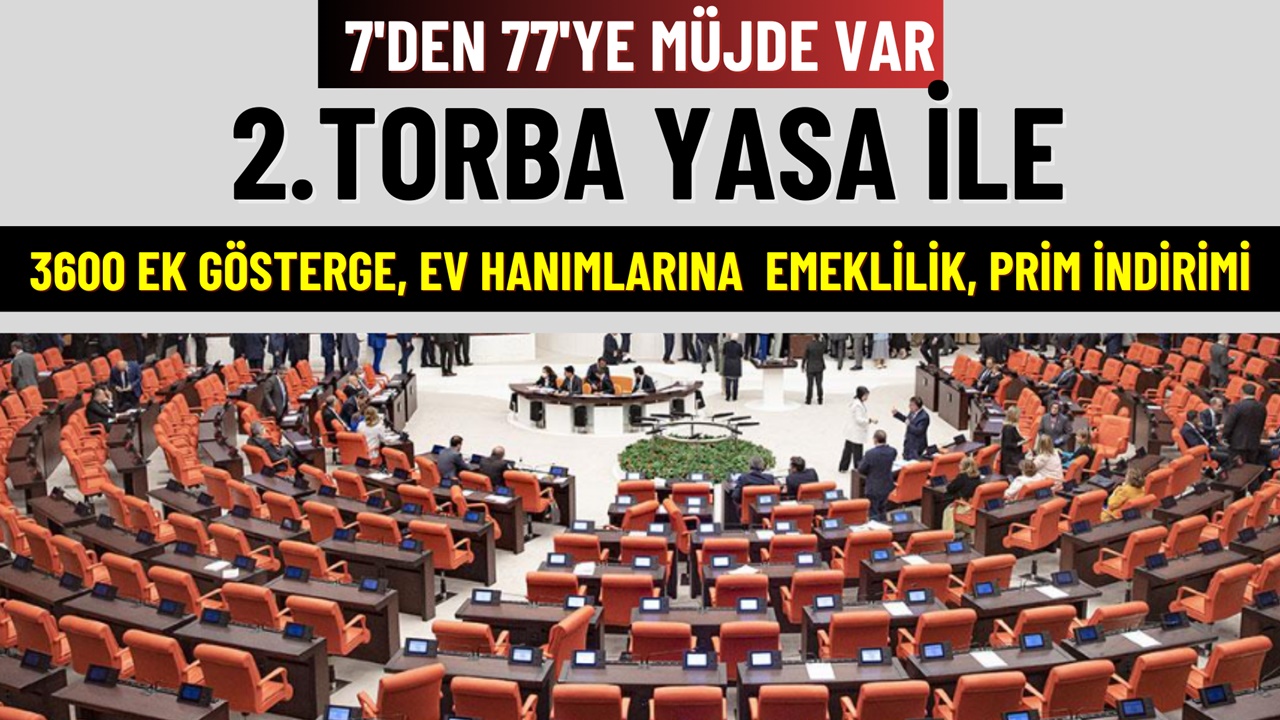 Taşerona Kadro, Ev Hanımlarına Emeklilik ve 3600 Ek Gösterge: 2. Torba Yasa Takvimini Belirledi!