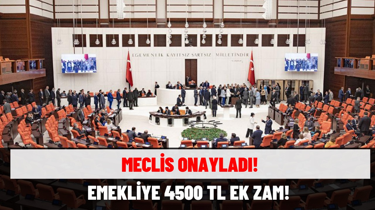 Emeklilere 4500 TL Ek Zam Geliyor! TBMM onayladı