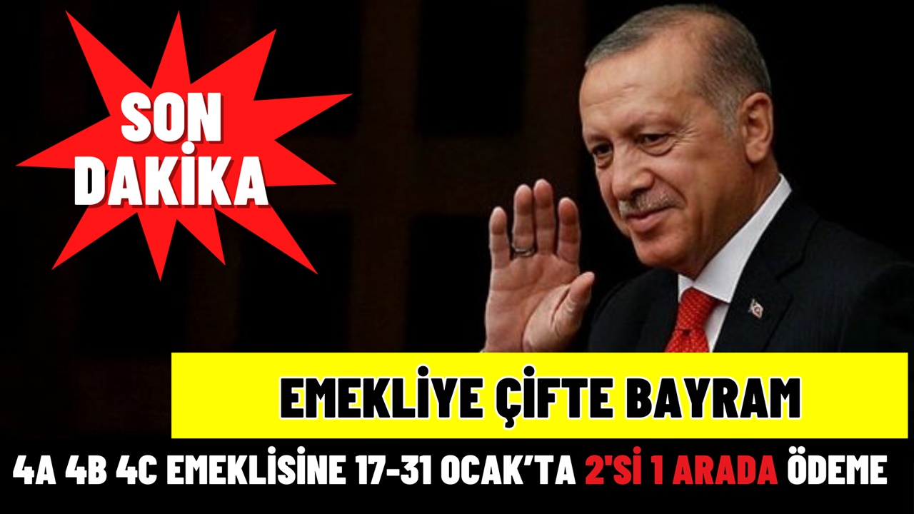 Emeklilere Çifte Bayram! 17-31 Ocak'ta 4A 4B 4C emeklisine 2'si 1 Arada Maaş