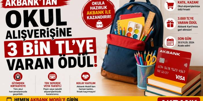 Akbank’tan okul alışverişine 3 bin TL’ye varan ödül