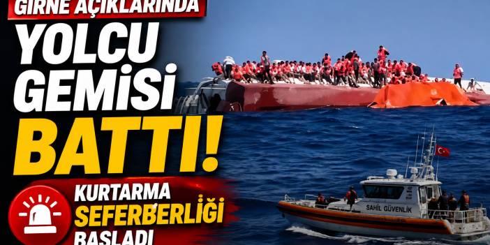 Girne açıklarında yolcu gemisi battı: Kurtarma seferberliği başladı