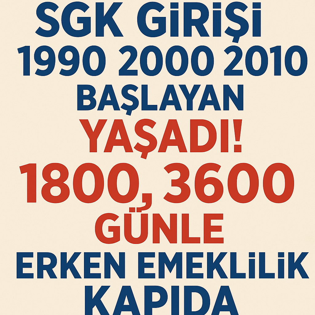 sgk-girisi-1990-2000-2010-arasi-baslayan-yasadi-1800-3600-gunle-erken-emeklilik-kapida77887111.png